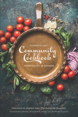 Godspacelight Community Cookbook: Hospitality in Season